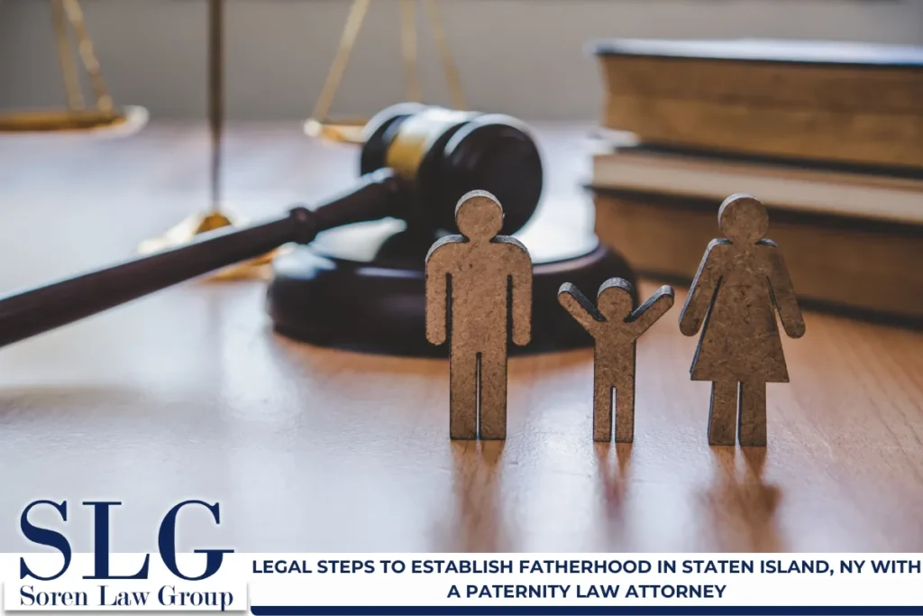 Legal Steps to Establish Fatherhood in Staten Island, NY with a Paternity Law Attorney