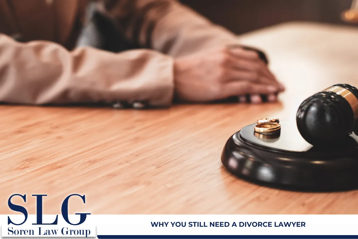 Why You Still Need a Divorce Lawyer