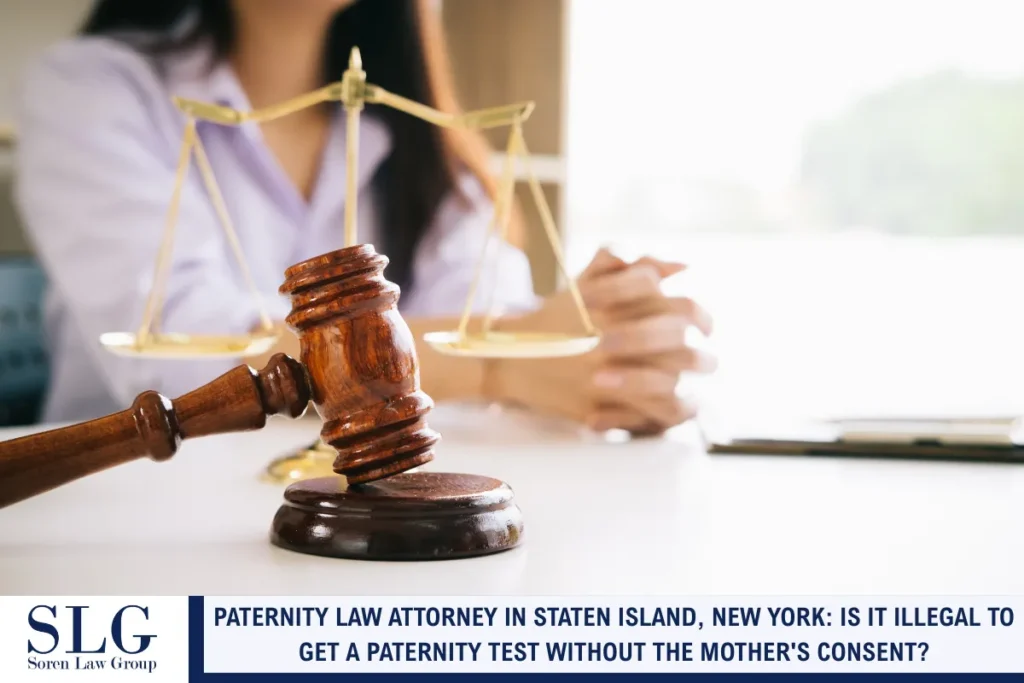 Paternity Law Attorney in Staten Island, New York: Is It Illegal to Get a Paternity Test Without the Mother's Consent?