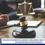 Divorce Attorney in Elizabeth, New Jersey: What Happens If a Spouse Refuses Divorce Papers?