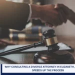 Why Consulting a Divorce Attorney in Elizabeth, New Jersey, Speeds Up the Process
