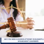 Why You Need a Divorce Attorney in Elizabeth, NJ When a Spouse Won’t Cooperate
