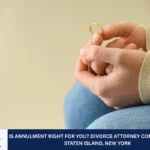 Is Annulment Right for You? Divorce Attorney Consultation in Staten Island, New York