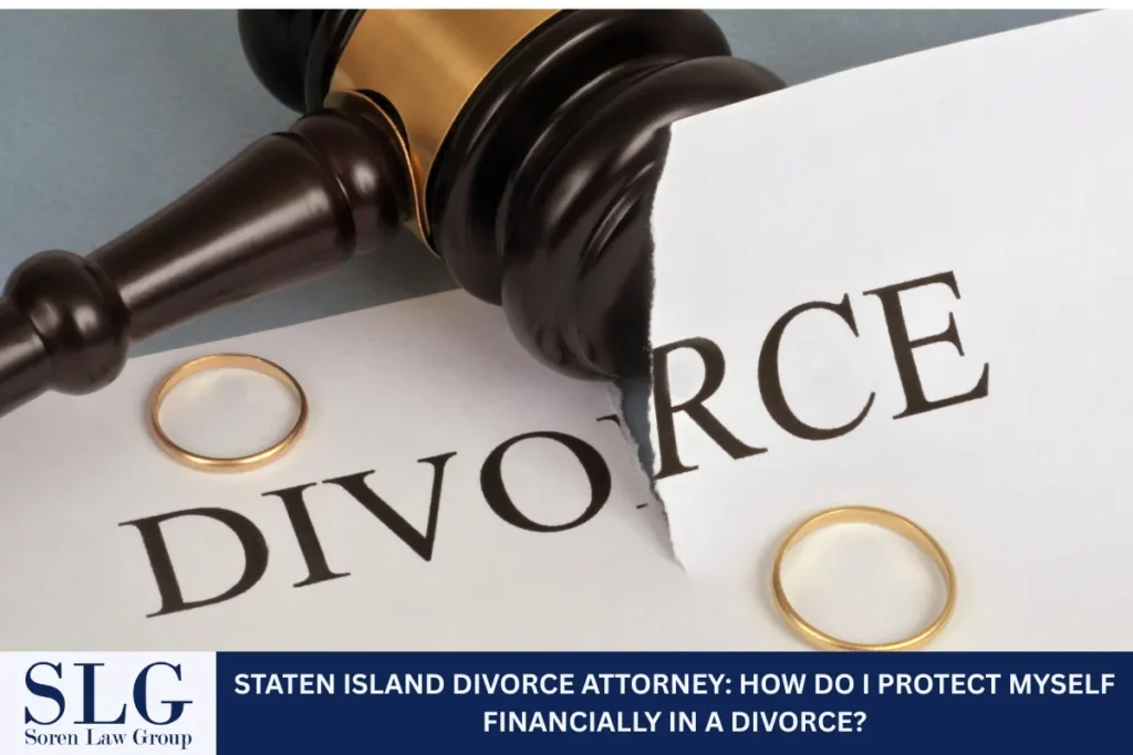 Staten Island Divorce Attorney: How Do I Protect Myself Financially in a Divorce?