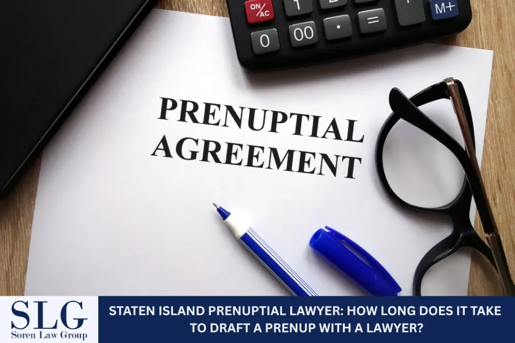 Staten Island Prenuptial Lawyer: How Long Does It Take to Draft a Prenup With a Lawyer?