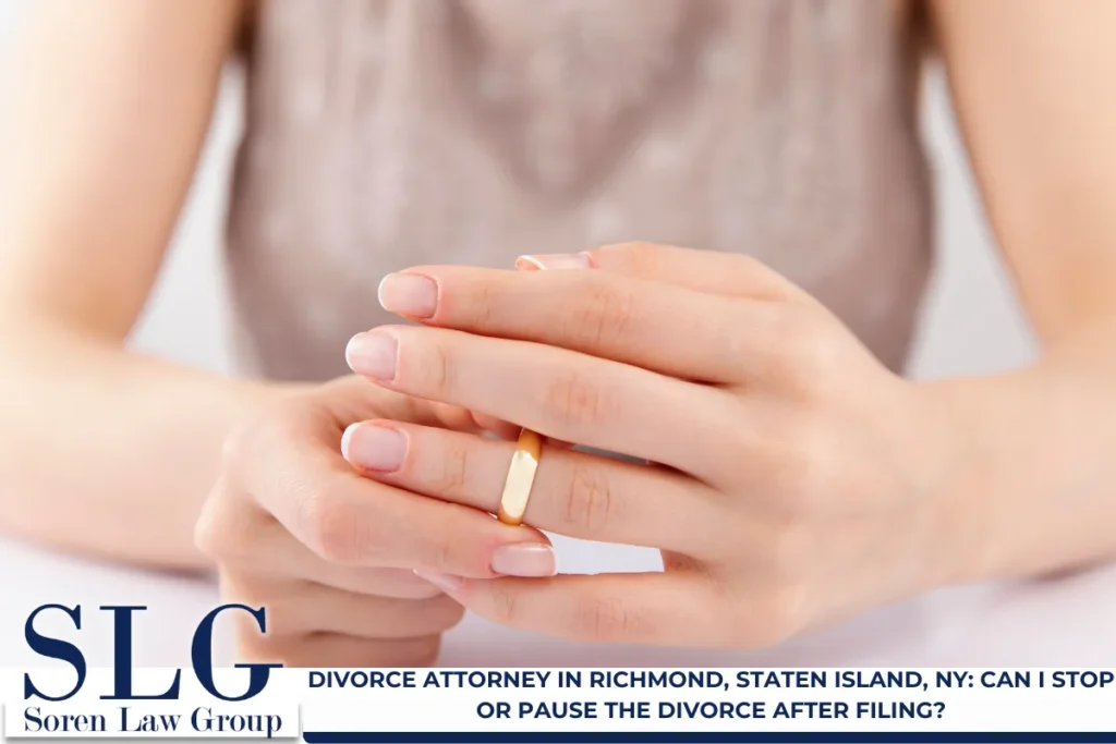 Divorce Attorney in Richmond, Staten Island, NY: Can I Stop or Pause the Divorce After Filing?