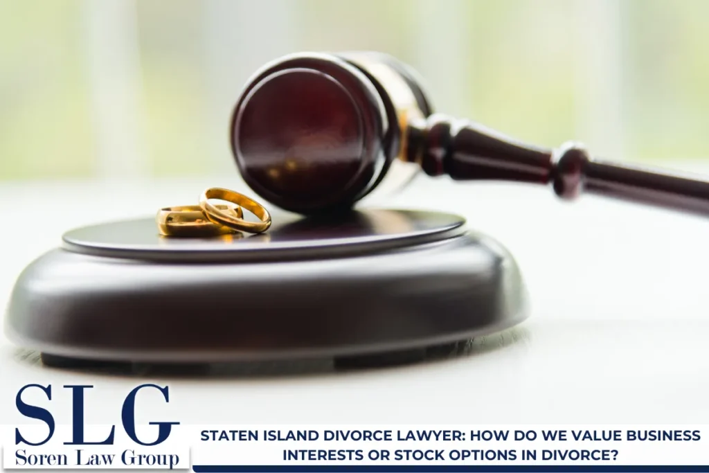 Staten Island Divorce Lawyer How Do We Value Business Interests or Stock Options in Divorce