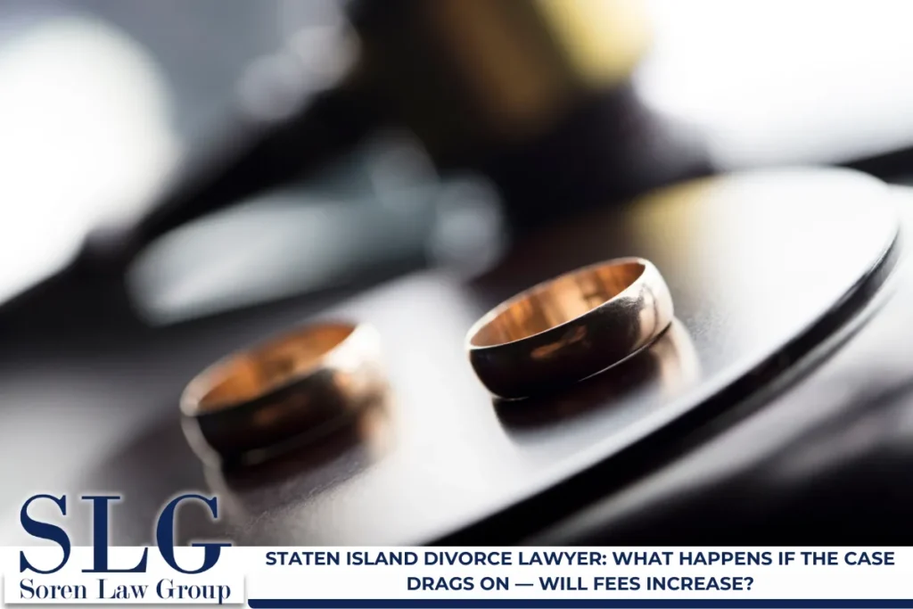 Staten Island Divorce Lawyer What Happens if the Case Drags on — Will Fees Increase