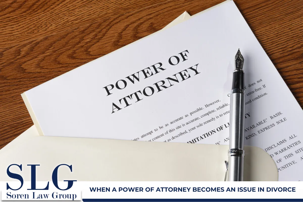 When a Power of Attorney Becomes an Issue in Divorce