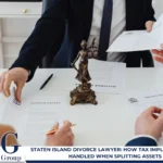Staten Island Divorce Lawyer: How Tax Implications Are Handled When Splitting Assets