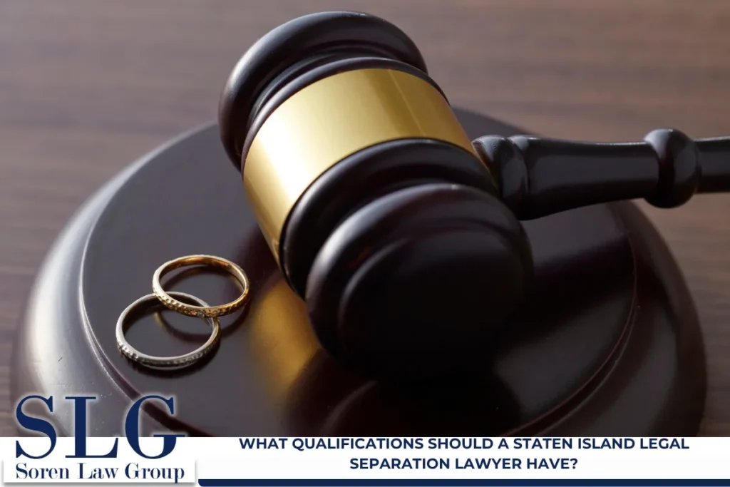 What Qualifications Should a Staten Island Legal Separation Lawyer Have?
