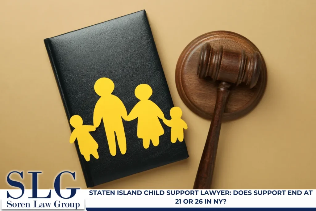 Staten Island Child Support Lawyer: Does Support End at 21 or 26 in NY?