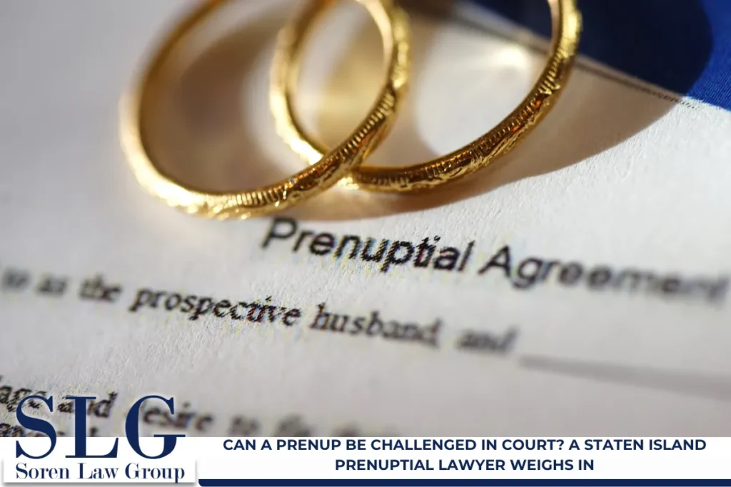 Can a Prenup Be Challenged in Court? A Staten Island Prenuptial Lawyer Weighs In