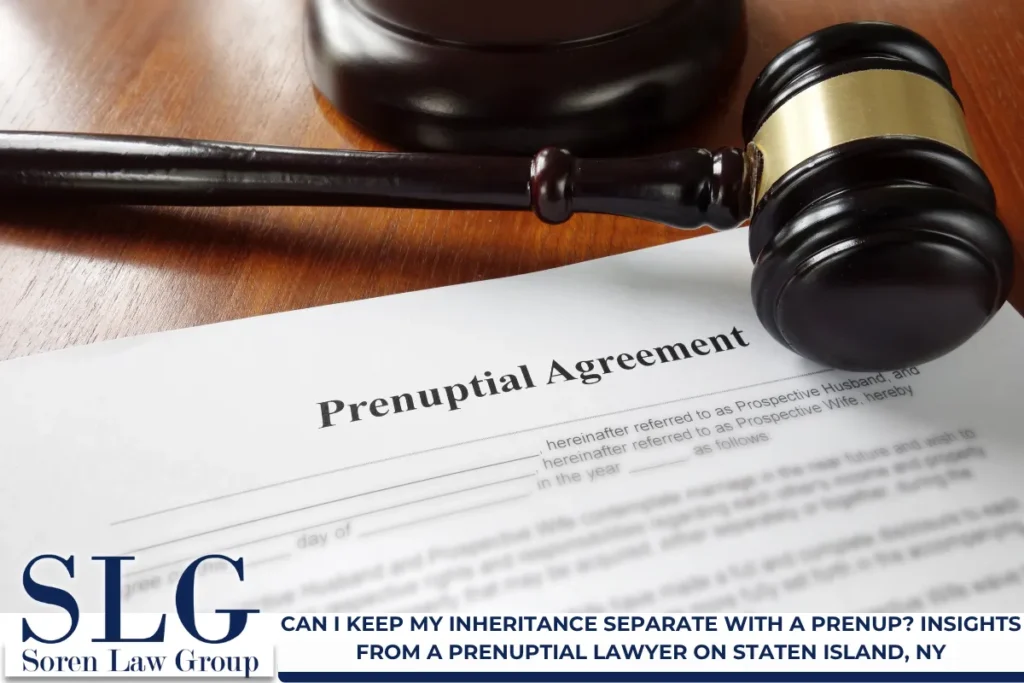 Can I Keep My Inheritance Separate With a Prenup? Insights From a Prenuptial Lawyer on Staten Island, NY