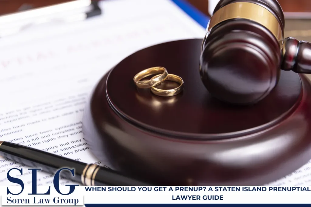 When Should You Get a Prenup? A Staten Island Prenuptial Lawyer Guide